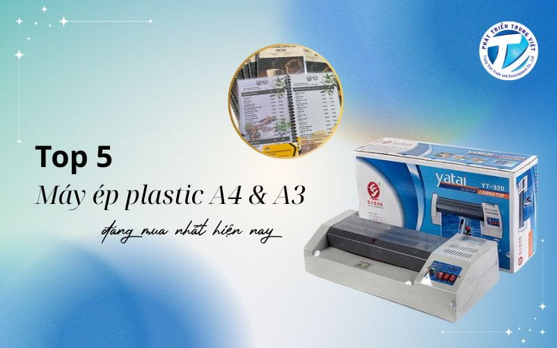 Top 5 máy ép plastic A4 &amp; A3 đáng mua nhất hiện nay
